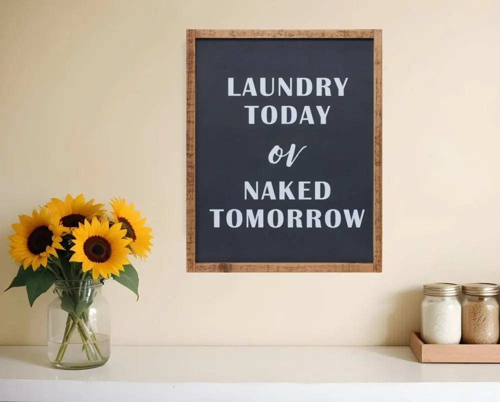 15" X 12" Black And White Laundry Today or Naked Tomorrow Wood Wall Decor - NOBLE HOME INTERIORS