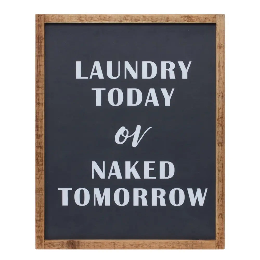 15" X 12" Black And White Laundry Today or Naked Tomorrow Wood Wall Decor - NOBLE HOME INTERIORS