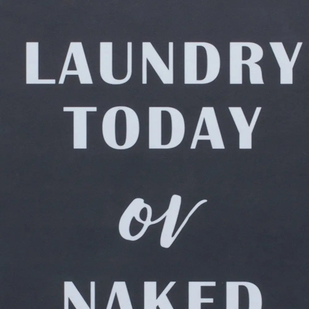 15" X 12" Black And White Laundry Today or Naked Tomorrow Wood Wall Decor - NOBLE HOME INTERIORS