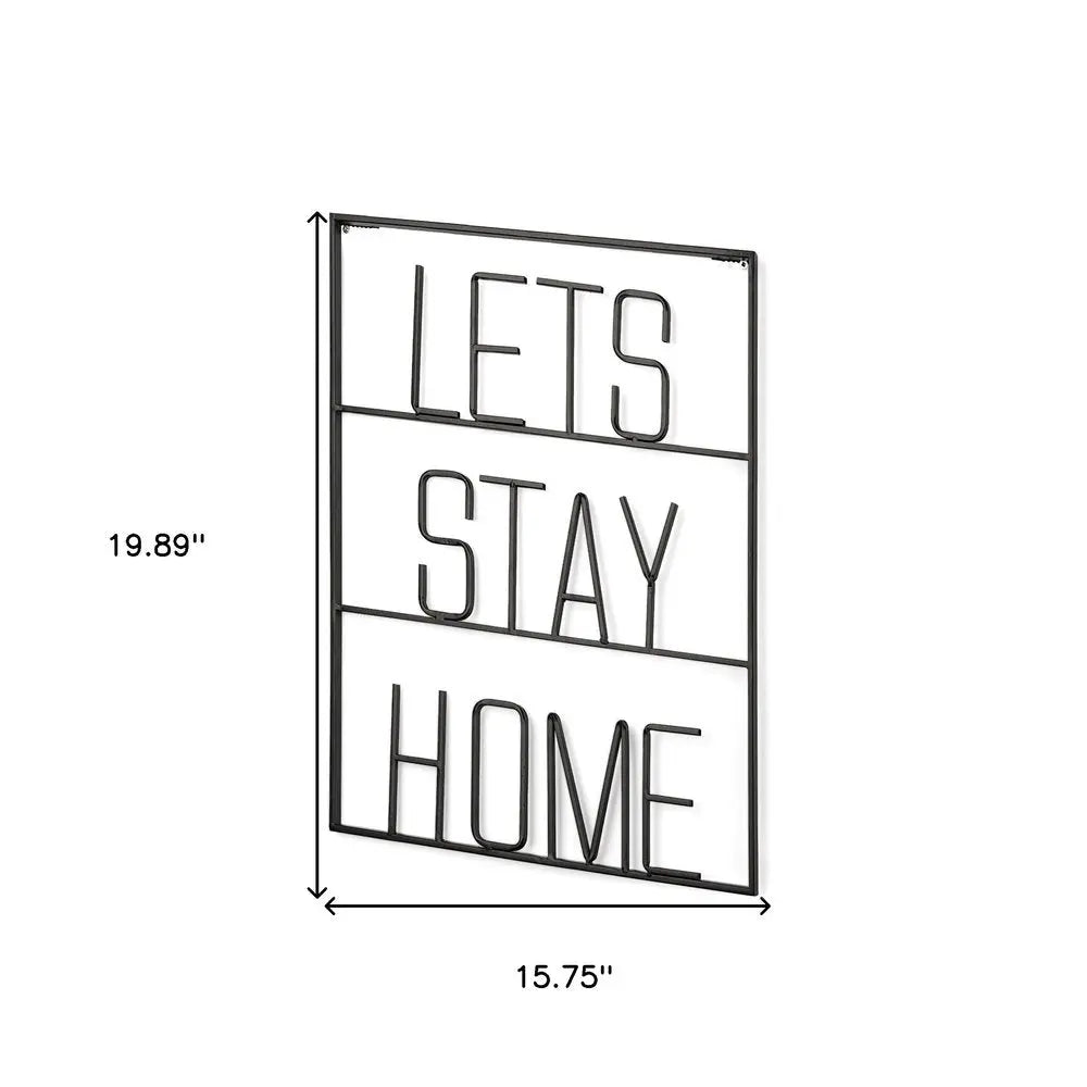 Let's Stay Home 16" X 20" Black Let's Stay Home Metal Wall Decor HomeRoots