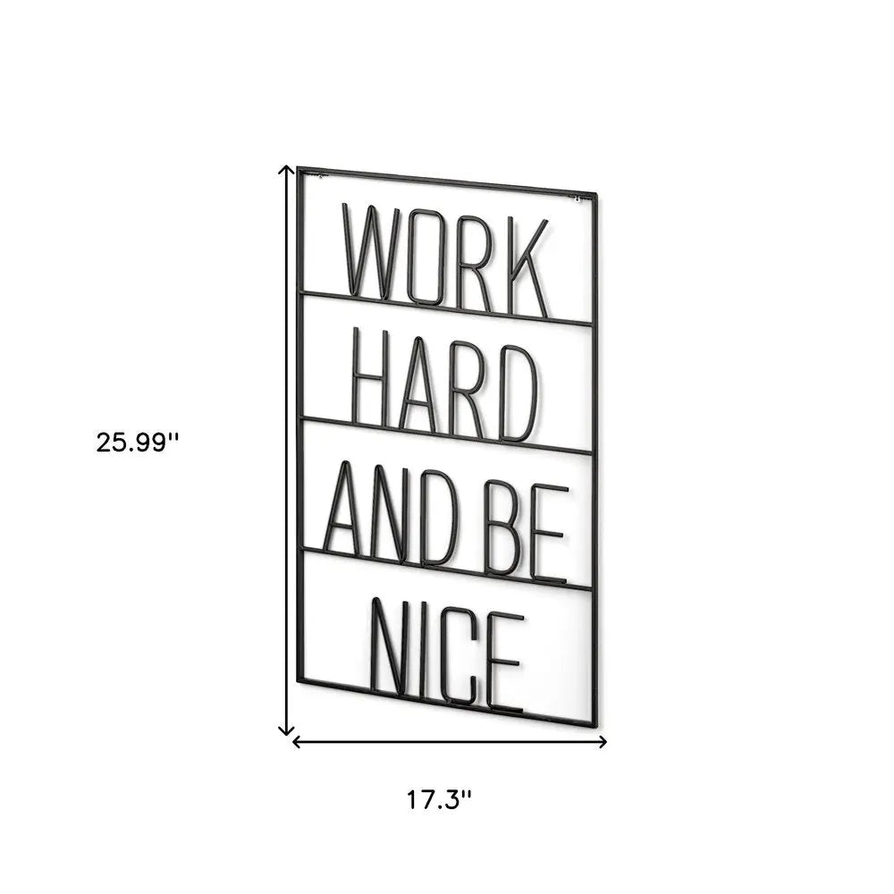 17" X 26" Black Work Hard and Be Nice Metal Wall Decor HomeRoots