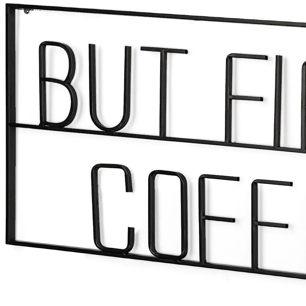 But First Coffee Sign 26" X 13" Black But First Coffee Metal Wall Decor HomeRoots