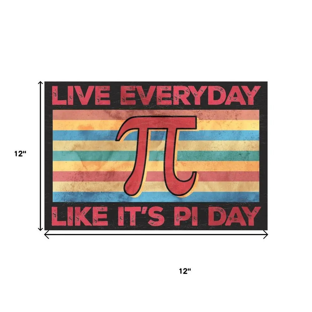 12" X 12" Black Red And Yellow Live Everyday Like It's Pi Day Canvas Wall Decor HomeRoots