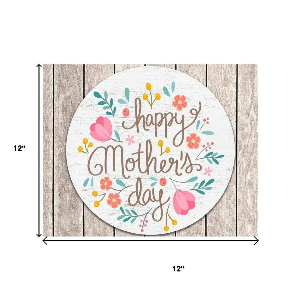12" X 12" White Brown And Pink Floral Happy Mother's Day Wood Circle Wall Decor HomeRoots